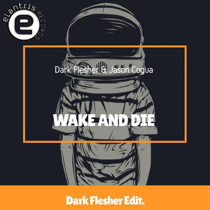 Wake and die