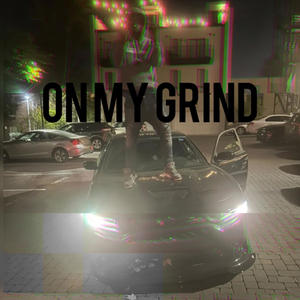 On my grind (Explicit)