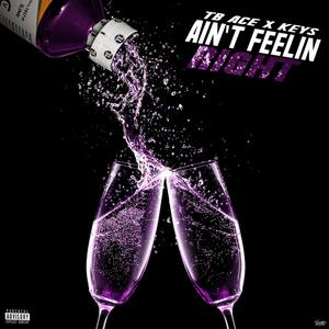 Ain't Feelin Right(feat. KEYS) (Explicit)