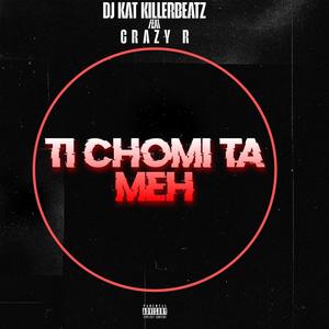 TI CHOMI TA MEH (feat. Crazy R)