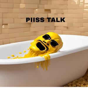 Piiss Talk (Explicit)