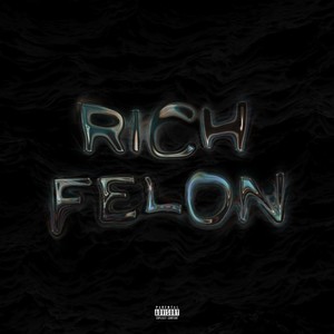 RICH FELON (Explicit)