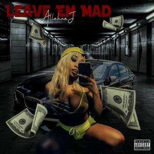 Leave Em Mad (Explicit)