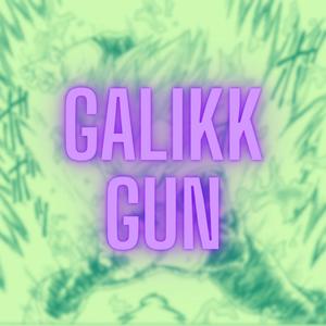 Galikk Gun (Explicit)