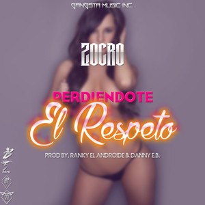 Perdiendote el Respeto(feat. Ranky el Androide & Danny E.B.)