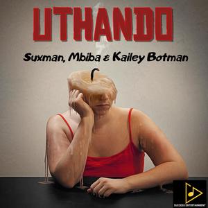 Uthando (feat. Mbiba & Kailey Botman)