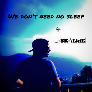 We Don't Need No Sleep