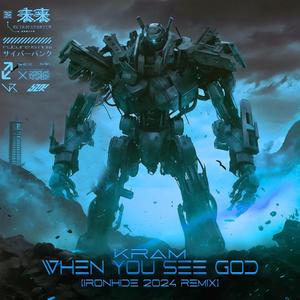 When You See God (Ironhide Remix)