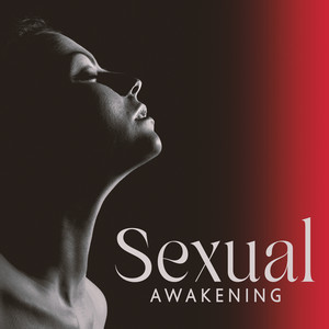 Sexual Awakening (Tantric Kamasutra, Sexual Healing, Lustful Touch)