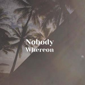 Nobody Whereon