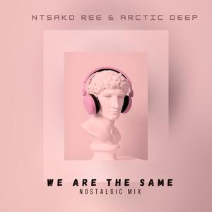 We Are The Same (feat. Arctic Deep) (Nostalgic Mix)
