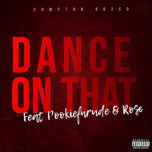 Dance on That (feat. PookieFnRude & Rose) [Explicit]