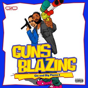 Guns Blazing (feat. Big Flame 8) [Explicit]