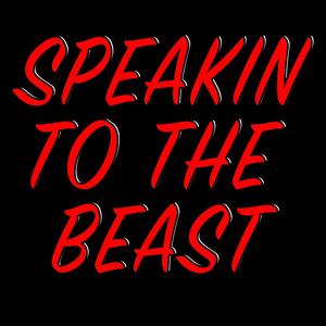 SPEAKIN TO THE BEAST (Explicit)