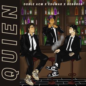 QUIEN (feat. Doble ACM & Edumar) [Explicit]