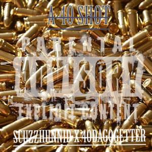 A 40 SHOT (feat. 40DAGOGETTER) (Explicit)