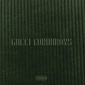 GUCCI CORDUROYS (Explicit)