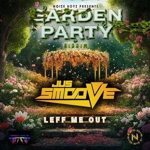 Leff Me Out (Garden Party Riddim)