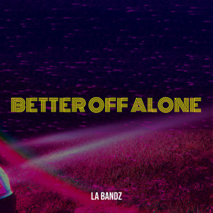 Better off Alone (Explicit)