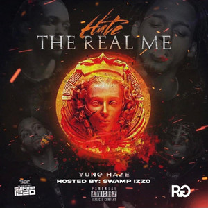 Hate The Real Me (Hosted By DJ Swamp Izzo) [Explicit]