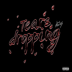 Tears Dropping (Explicit)