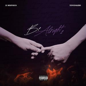 Be Alright 2 (feat. Tony da Kidd) [Explicit]