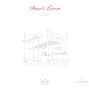 Don't Leave (Explicit)