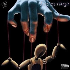 Keep Me Hangin (feat. Anios & Georgie The Human) [Explicit]