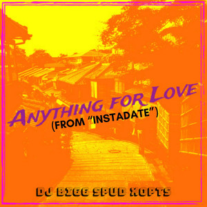 Anything for Love (From “InstaDate”) [Explicit]