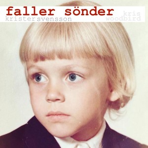 Faller Sönder(feat. Kris Woodbird)