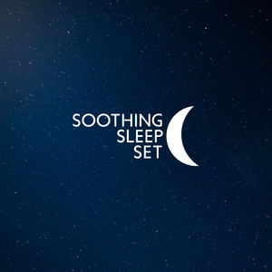 Soothing Sleep Set (Gentle Melodies to Sleep, Moody Oriental Sounds, Sleepy Ambient Lullabies for Goodnight, Music before Bedtime)