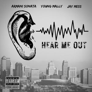 Hear Me Out (feat. Armani Sonata & JayMess) [Explicit]