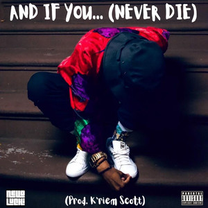 And If You... (Never Die) [Explicit]