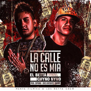 La Calle No Es Mía (feat. Chyno Nyno)
