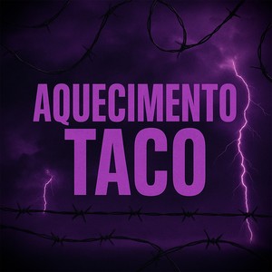 Aquecimento taco (Explicit)