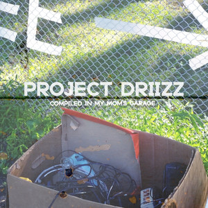 Project Driizz (Compiled in My Mom's Garage)