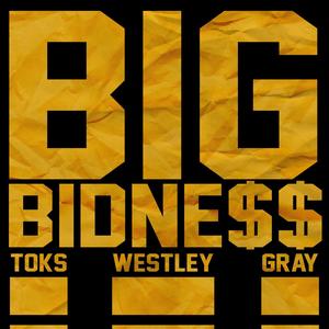 Big Bidness (feat. Big Toks, CJ Westley, Oh Gosh Leotus & Nabeyin) (Explicit)