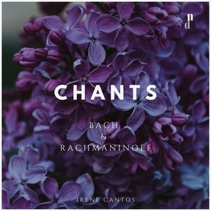 Chants. Piano Works by Bach & Rachmaninoff