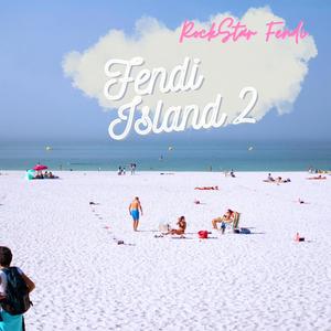 Fendi Island 2 (Explicit)