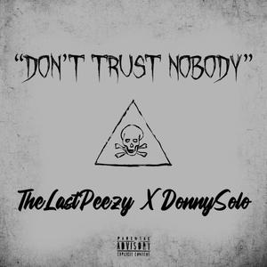 Dont Trust Nobody (feat. DonnySolo) [Explicit]