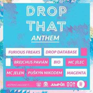 DROP THAT ANTHEM (feat. Drop Database, Magenta, Bio, Brejchus Pavián, Mc Jelen, Mc Jílec & Puškyn Nikodem)