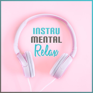 Instrumental Relax – Ambient Jazz Music, Pure Rest, Deep Sleep, Stress Relief, Smooth Jazz After Work, Calm Piano, Saxophone