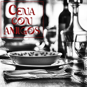 Cena Con Amigos (Agradable Música para Gran Noche)