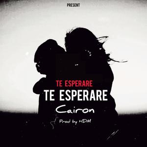 Te Esperare (feat. Cairon Music)