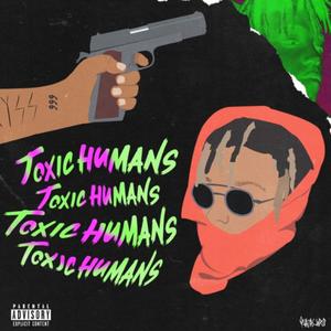 Toxic Humans (Explicit)