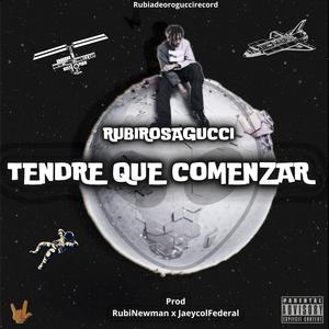 TENDRE QUE COMENZAR (feat. RubiNewman prod & Jaeycolfederal)