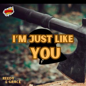 I'm Just Like You