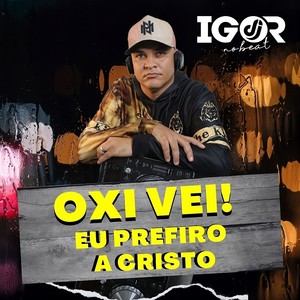 Oxi Véi, Eu Prefiro a Cristo (Piseiro Gospel)