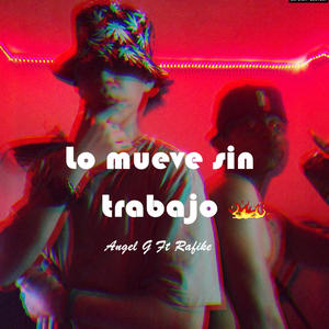 Lo mueve sin trabajo (feat. Angel G) [Explicit]