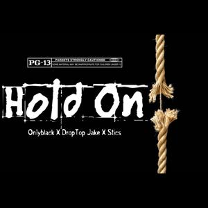 Hold On (feat. Drop top Jake & Stics)